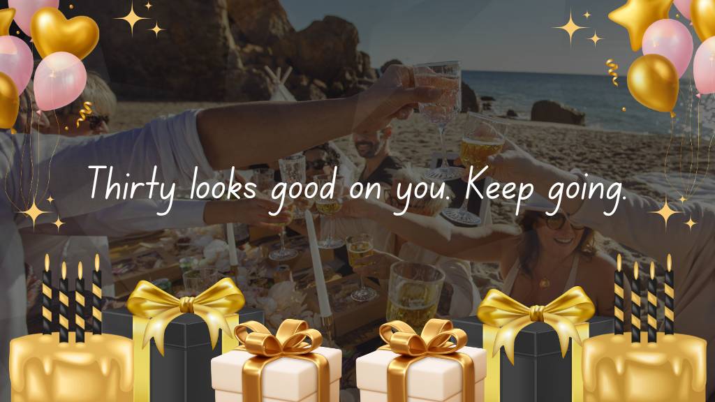thirty looks good on you quote