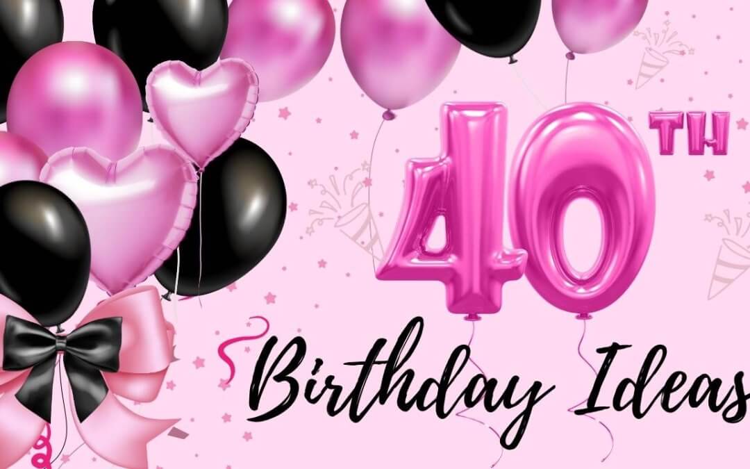 40th Birthday Ideas with Heart